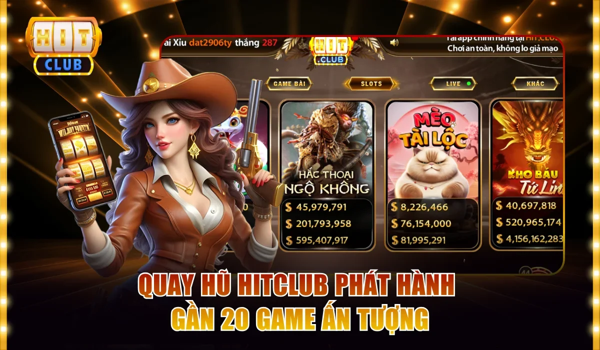 Quay Hũ Hitclub Và Top 3 Siêu Phẩm Slot Ăn Khách Nhất 2 Quay hũ Hitclub phát hành gần 20 game ấn tượng