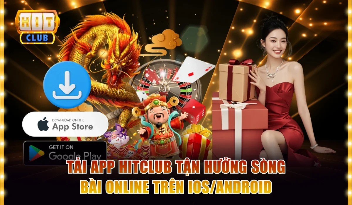 Tải App Hitclub Tận Hưởng Sòng Bài Online Trên iOS/Android 1 Tải app Hitclub