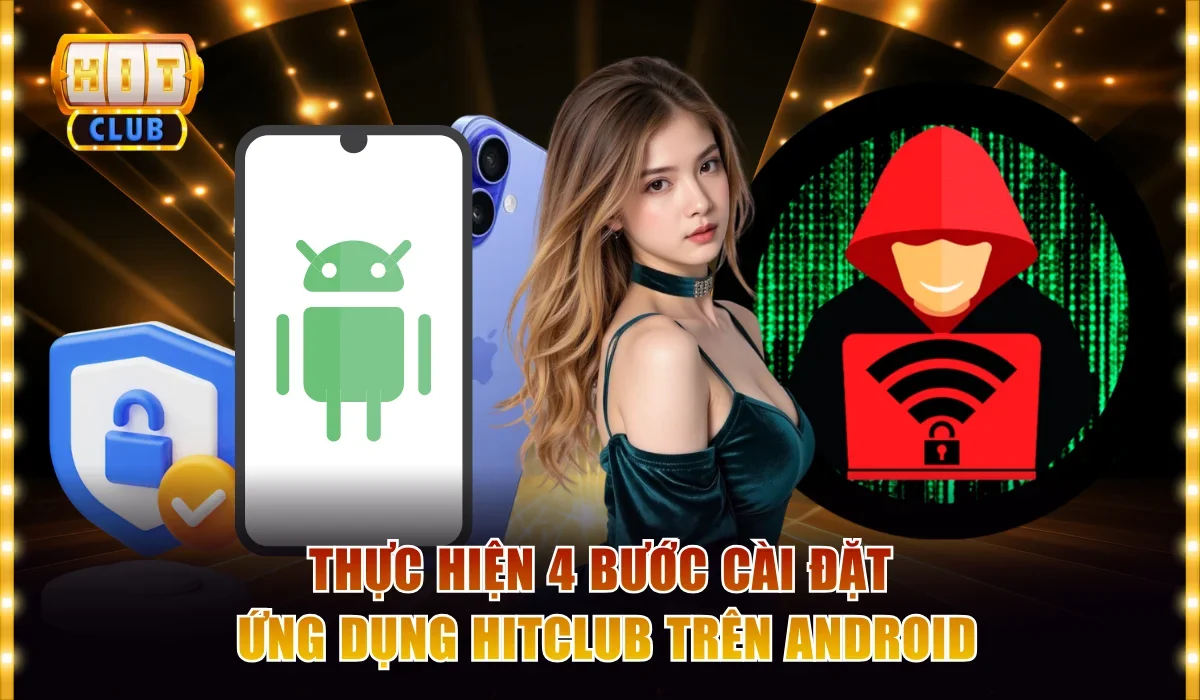Hướng Dẫn Tải Hitclub Miễn Phí 4 Bước Trên iOS và Android 3 Thực hiện 4 bước cài đặt ứng dụng Hitclub trên Android