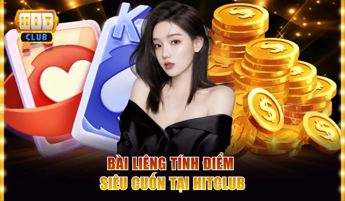 Bài Liêng Hitclub - Nguyên Tắc Đánh Cực Dễ Cho Người Mới 2 Bài Liêng tính điểm siêu cuốn tại Hitclub