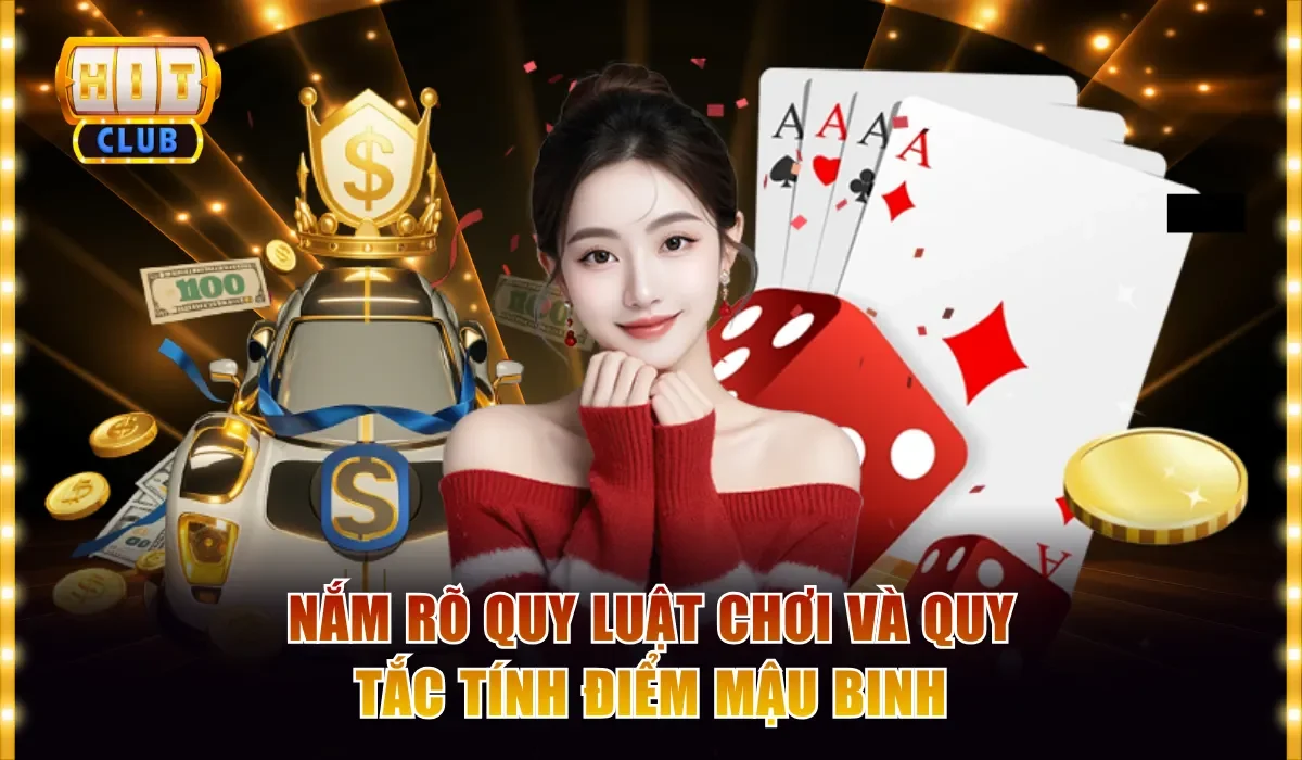 Nắm rõ quy luật chơi và quy tắc tính điểm Mậu Binh