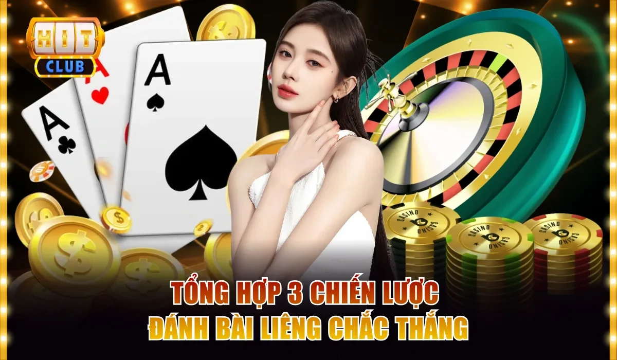 Bài Liêng Hitclub - Nguyên Tắc Đánh Cực Dễ Cho Người Mới 4 Tổng hợp 3 chiến lược đánh Liêng chắc thắng