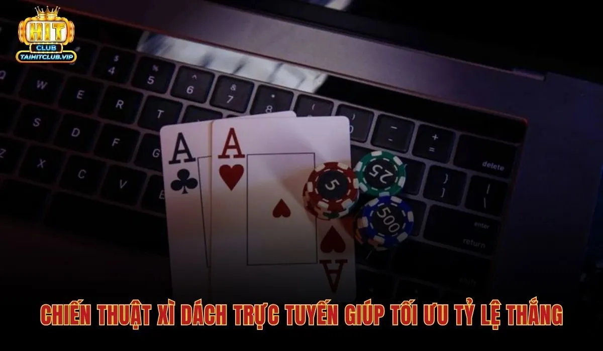 Chiến thuật tối ưu thắng áp dụng ngay Bài xì dách online