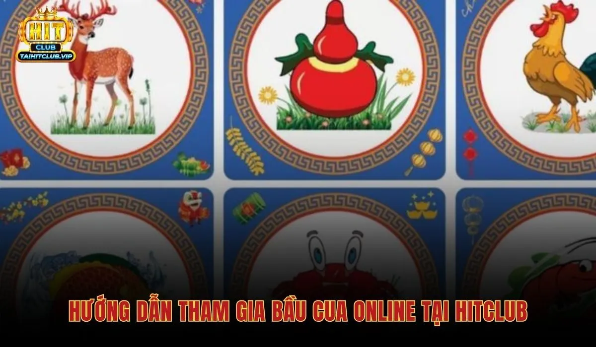 Bầu Cua Online Hitclub - Đồ Họa 3D Chơi Mượt Mà 4 Hướng dẫn tham gia Bầu cua online và các bước tải ứng dụng