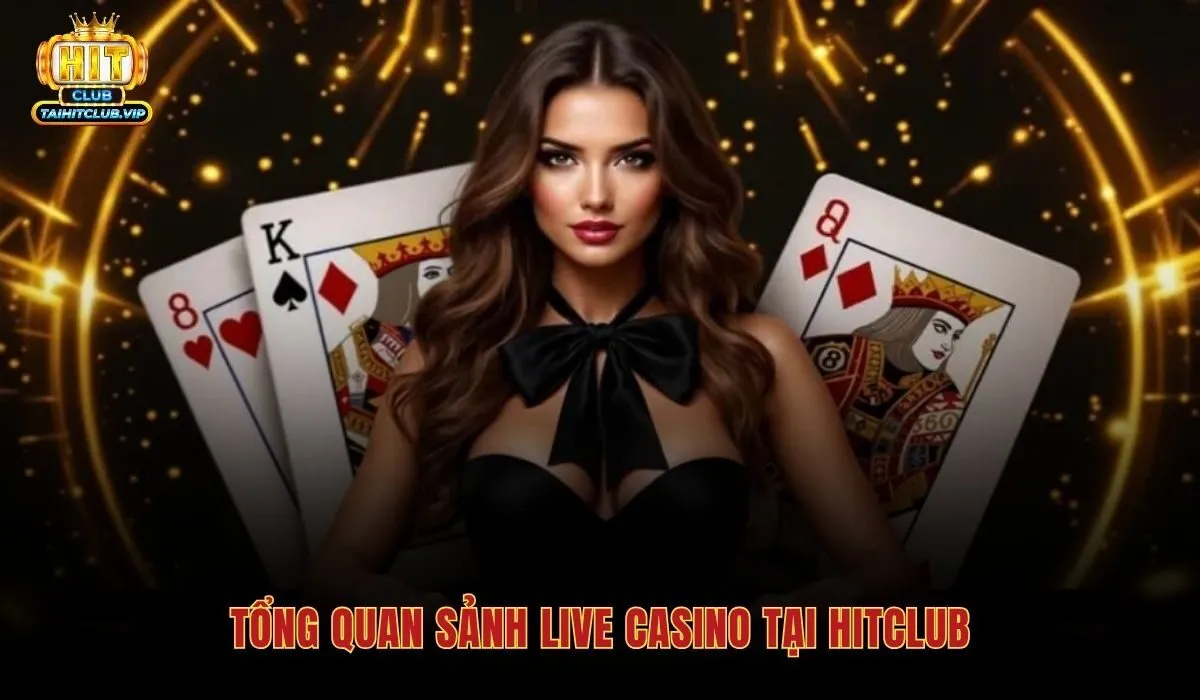 Live Casino Hitclub - Sòng Bài Trực Tuyến Với Dealer Thật 2 Sảnh Live Casino Hitclub với dealer thật và phát sóng thời gian thực